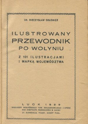 ORŁOWICZ Mieczysław - Illustrated guide to Volhynia [Lutsk 1929].