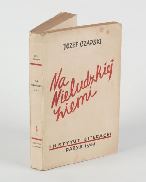CZAPSKI Józef - Na nieludzkiej ziemi [first edition Paris 1949].