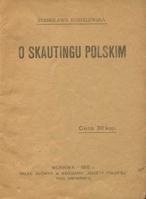 KUSZELEWSKA Stanisława - O skautingu polskim [Moskwa 1916]