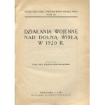 BOHUSZ-SZYSZKO Zygmunt - Działania wojenne nad dolną Wisłą w 1920 r. [Studia taktyczne z historii wojen polskich 1918-1921. Tom XI] [1931]