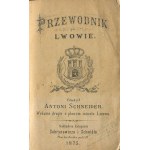 SCHNEIDER Antoni - Przewodnik po Lwowie. Wydanie drugie z planem miasta Lwowa [1875]