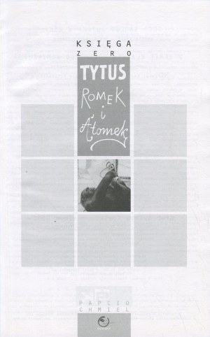 CHMIELEWSKI Henryk Jerzy (Papcio Chmiel) - Book zero. Tytus, Romek and A'Tomek [2002].
