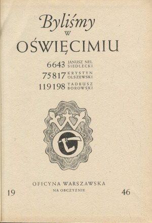 SIEDLECKI Nel Janusz, OLSZEWSKI Krystyn, BOROWSKI Tadeusz - Byliśmy w Oświęcimiu [Monachium 1946] [Oficyna Warszawska na Obczyźnie]