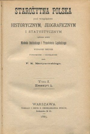 BALIŃSKI Michał, LIPIŃSKI Tymoteusz - Starożytna Polska pod względem historycznym, jeograficznym i statystycznym opisana. Wydanie drugie, poprawione i uzupełnione przez F. K. Martynowskiego [komplet] [1885-1887]