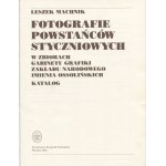 MACHNIK Leszek - Fotografie lednových povstalců ve sbírce Kabinetu grafiky Národního institutu Ossoliński. Katalog [2002].