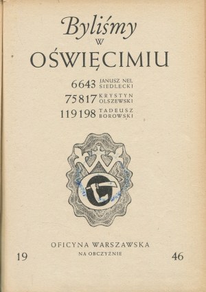 SIEDLECKI Nel Janusz, OLSZEWSKI Krystyn, BOROWSKI Tadeusz - Byliśmy w Oświęcimiu [Monachium 1946] [Oficyna Warszawska na Obczyźnie]