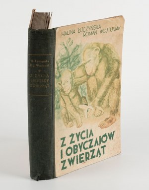 ŁUCZYŃSKA Halina, WOJTUSIAK Roman Józef - From the life and customs of animals [1938] [cover by Józef Ratzko].