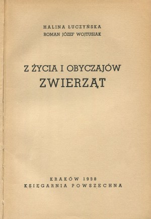 ŁUCZYŃSKA Halina, WOJTUSIAK Roman Józef - From the life and customs of animals [1938] [cover by Józef Ratzko].