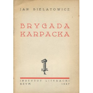 BIELATOWICZ Jan - Carpathian Brigade [Literary Institute Rome 1947].