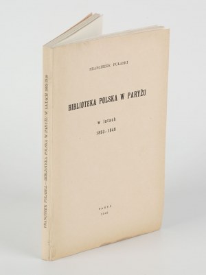 PUŁASKI Franciszek - Biblioteka Polska w Paryżu w latach 1893-1948 [Paříž 1948].