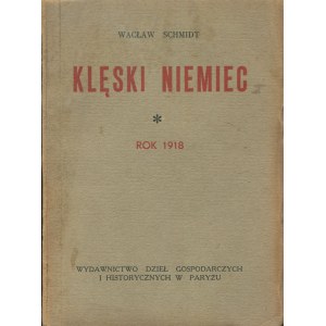 SCHMIDT Waclaw - Německé katastrofy. 1918 [Paříž 1939?]