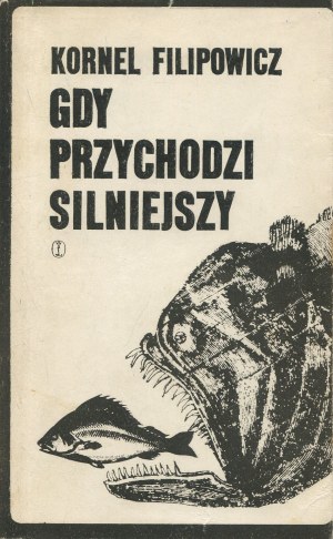 FILIPOWICZ Kornel - When Stronger Comes [first edition 1974] [AUTOGRAPH AND DEDICATION].