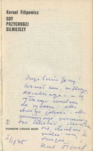 FILIPOWICZ Kornel - When Stronger Comes [first edition 1974] [AUTOGRAPH AND DEDICATION].