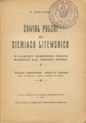 ŚWIECHOWSKI Marian - The Polish element in the Lithuanian lands with special reference to the areas occupied by the Central Powers. Population relations and land ownership. Statistical sketch with map and tables in the text [1917].