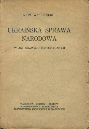 WASILEWSKI Leon - Ukrainian national cause in its historical development [1925].
