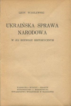 WASILEWSKI Leon - Ukrainian national cause in its historical development [1925].