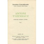 KOŚCIAŁKOWSKI Stanisław - Antoni Tyzenhauz. Podskarbi nadworny litewski. Volume I [London 1970].