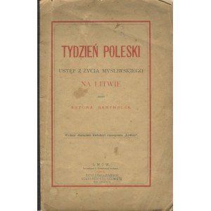 BARTELS Artur - Tydzień poleski. Ustęp z życia myśliwskiego na Litwie [Lwów 1878]