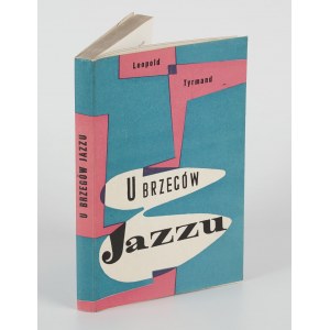 TYRMAND Leopold - U brzegów jazzu [wydanie pierwsze 1957] [il. Jerzy Skarżyński]