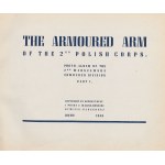 The Armoured Arm of the 2nd Polish Corps. A Photo-album of the 2nd Warsaw Armoured Division. Part I (The Armoured Arm of the 2nd Polish Corps. A Photo-album of the 2nd Warsaw Armoured Division. Part I) [Rome 1946]