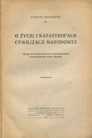 WASILEWSKI Zygmunt - On life and catastrophes of national civilization. Introduction to considerations on programmatic issues of the present day [first edition 1921].