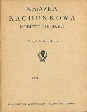 A book of accounts of the Polish woman. Arranged by Mrs. Elizabeth (Kiewnarska) [1929].