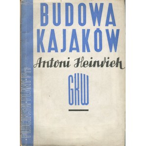 HEINRICH Antoni - Stavba kánoí. S 63 výkresy v textu [1938] [jako příloha plány M. Plucinského P17].