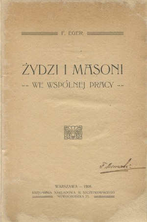 EGER Feliksa - Żydzi i masoni we wspólnej pracy [wydanie pierwsze 1908]