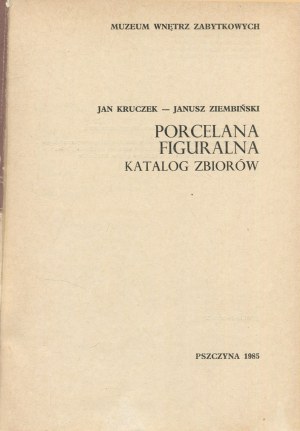 KRUCZEK Jan, ZIEMBIŃSKI Janusz - Porcelana figuralna. Catalog of the collection of the Museum of Historic Interiors in Pszczyna [1985].
