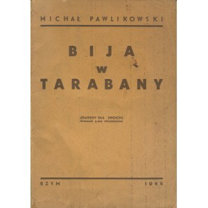 PAWLIKOWSKI Michał - Biją w tarabany. (Gawędy dla swoich) [Řím 1945] [DEDIKACE].