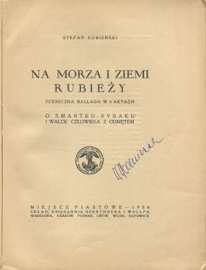 ŁUBIEŃSKI Stefan - On the sea and land of the frontier. A stage ballad in 4 acts. About Smantek-the-fisherman and the struggle of man with the denouement [first edition Place Piastowe 1936] [cover by Stefan Mrożewski].