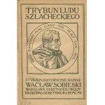 SOBIESKI Wacław - Trybun ludu szlacheckiego. Studium historyczne [1905]