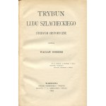SOBIESKI Wacław - Trybun ludu szlacheckiego. Studium historyczne [1905]
