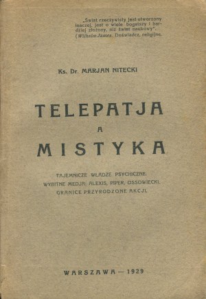 NITECKI Marian Rev. - Telepathy and mysticism. Mysterious psychic powers. Prominent mediums: Alexis, Piper, Ossowiecki. The inherent limits of action [1929].