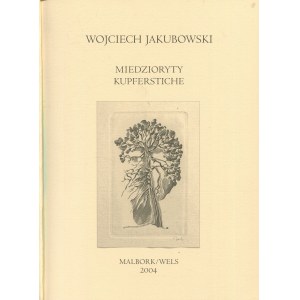 JAKUBOWSKI Wojciech - Coppersmiths. Kupferstiche. Catalog [2004].