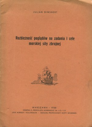 GINSBERT Julian - Divergence of views on the tasks and objectives of a naval force [1938].