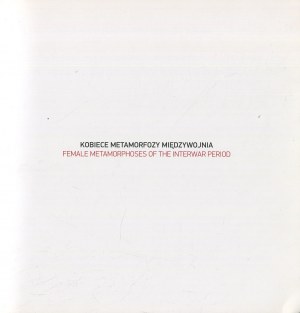 Ženské metamorfózy meziválečného období. Katalog výstavy [2013] [Choynowski, Podsadecki, Witkacy].