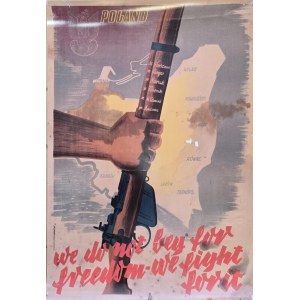 We do not beg for freedom - we fight for it, proj. Zygmunt i Leopold Haar 44 / Plakat patriotyczny