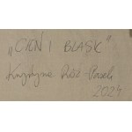 Krystyna Róż-Pasek (ur. 1981, Gorlice), Cień i blask, 2024