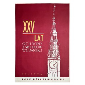 Danuta BOROWSKA (SKORACKA), Poster - XXV years of protection of monuments in Gdansk 1970.