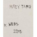 Krzysztof Webs (ur. 1952, Rudziniec), Mały Targ, 2015