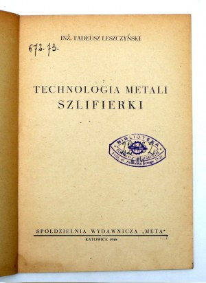 Leszczynski T. - Metal technology - grinding machines - Katowice 1948.