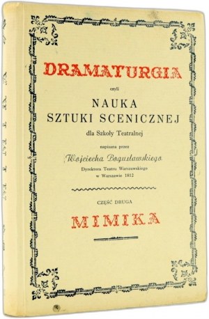 W. Bogusławski - Dramaturgia czyli nauka sztuki scenicznej - Mimika - Varsavia 1965 - Wydanie I .