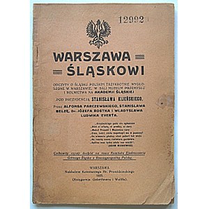 WARSZAWA = ŚLĄZKOWI. Odczyty o Śląsku Polskim trzykrotnie wygłoszone w Warszawie...