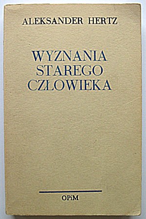 HERTZ ALEXANDER. Confessions of an old man. London 1979, Poets and Painters Oficyna. Format 13/21 cm. p. 335....