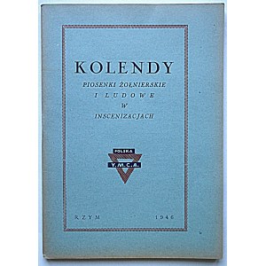 KOLENDY. Piosenki żołnierskie i ludowe w inscenizacjach. Rzym 1946. Wyd. Polska Y.M.C.A. Druk. O.G...