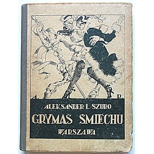 SZURO ALEKSANDER L. Grymas śmiechu. W-wa 1919. Drukarnia i introligatornia L. Nowak. Format 11/15 cm. s. 126...