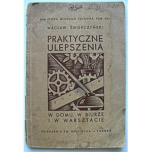 ŚWIERCZYŃSKI WACŁAW. Praktyczne ulepszenia w domu, w biurze i w warsztacie. 53 rysunki. Poznań [1938]...