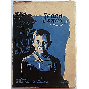 BARBARA ZULINSKA. One of us. Pictures from the life of a Polish boy. Compiled by S. [...]. Illustrated by S...