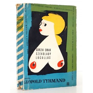 Tyrmand L., GORZKI SMAK CZEKOLADY LUCULLUS [1a ed.] [copertina Mlodożeniec].
